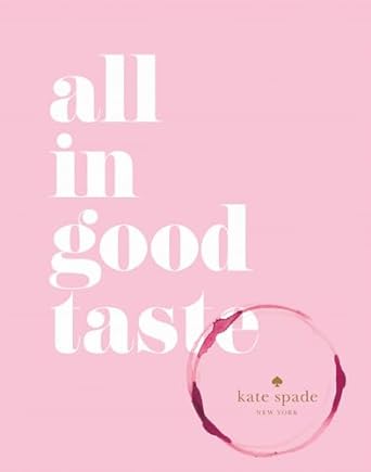 KATE SPADE NEW YORK: ALL IN GOOD TASTE