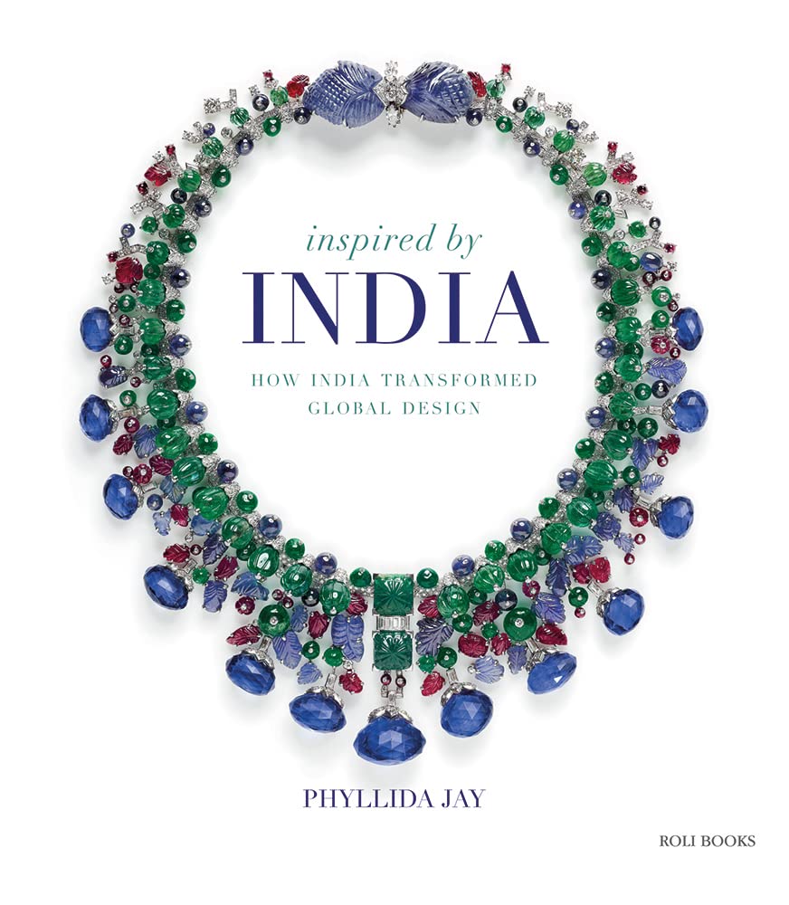 INSPIRED BY INDIA: HOW INDIA TRANSFORMED GLOBAL DESIGN/ PHYLLIDA JAY