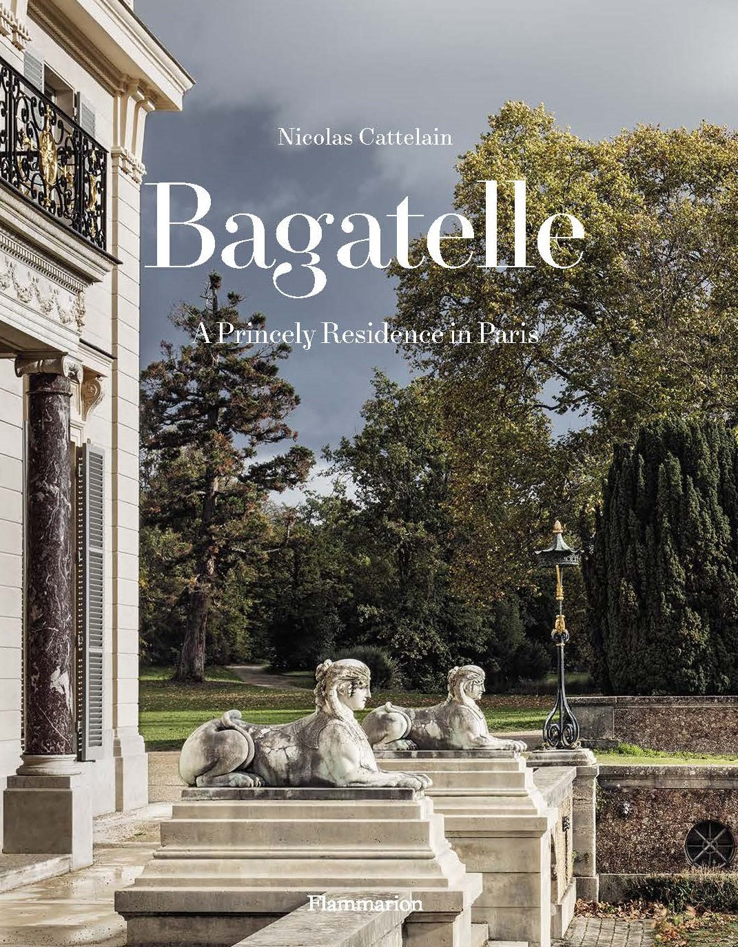 BAGATELLE: A PRINCELY RESIDENCE IN PARIS / NICOLAS CATTELAIN