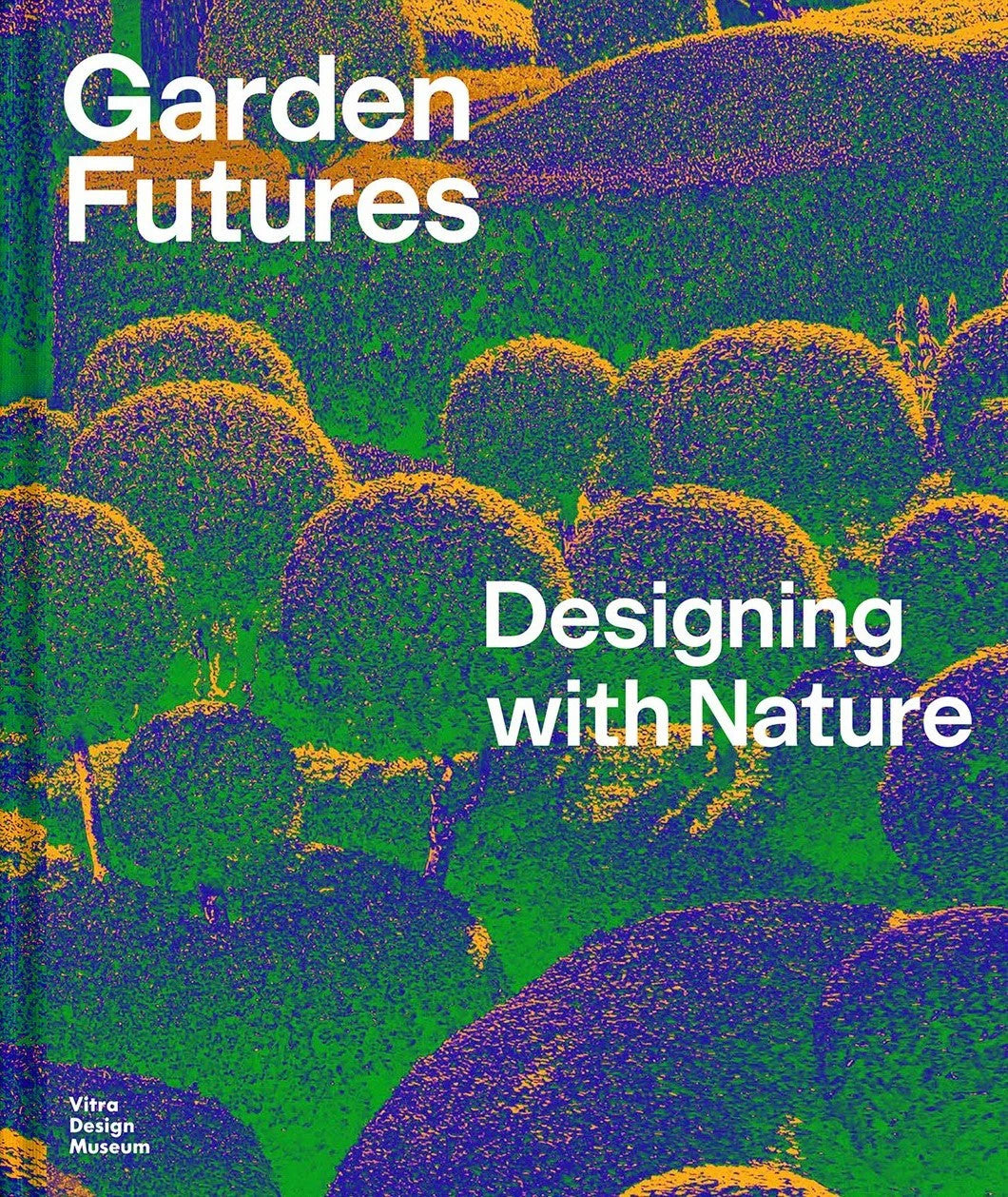 GARDEN FUTURES: DESIGNING WITH NATURE